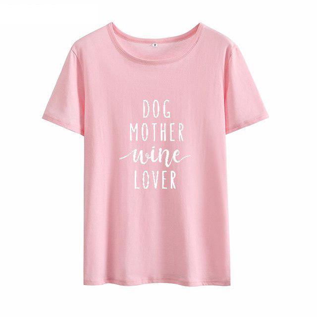 "Dog Mother Wine Lover" Mom Women's Graphic T-Shirt Top
